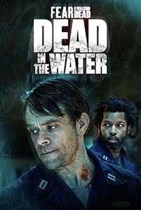 Fear the Walking Dead: Dead in the Water (2022) Serial Online Subtitrat